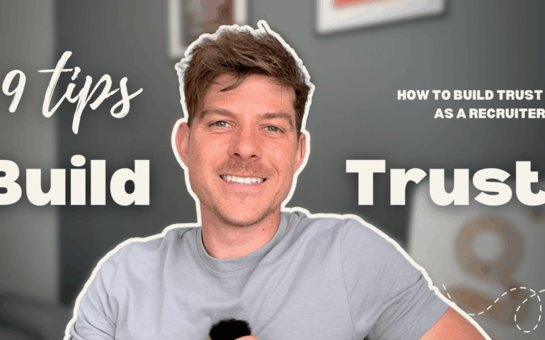How To Build Trust As A Recruiter - 9 Tips To Building Solid Relationships